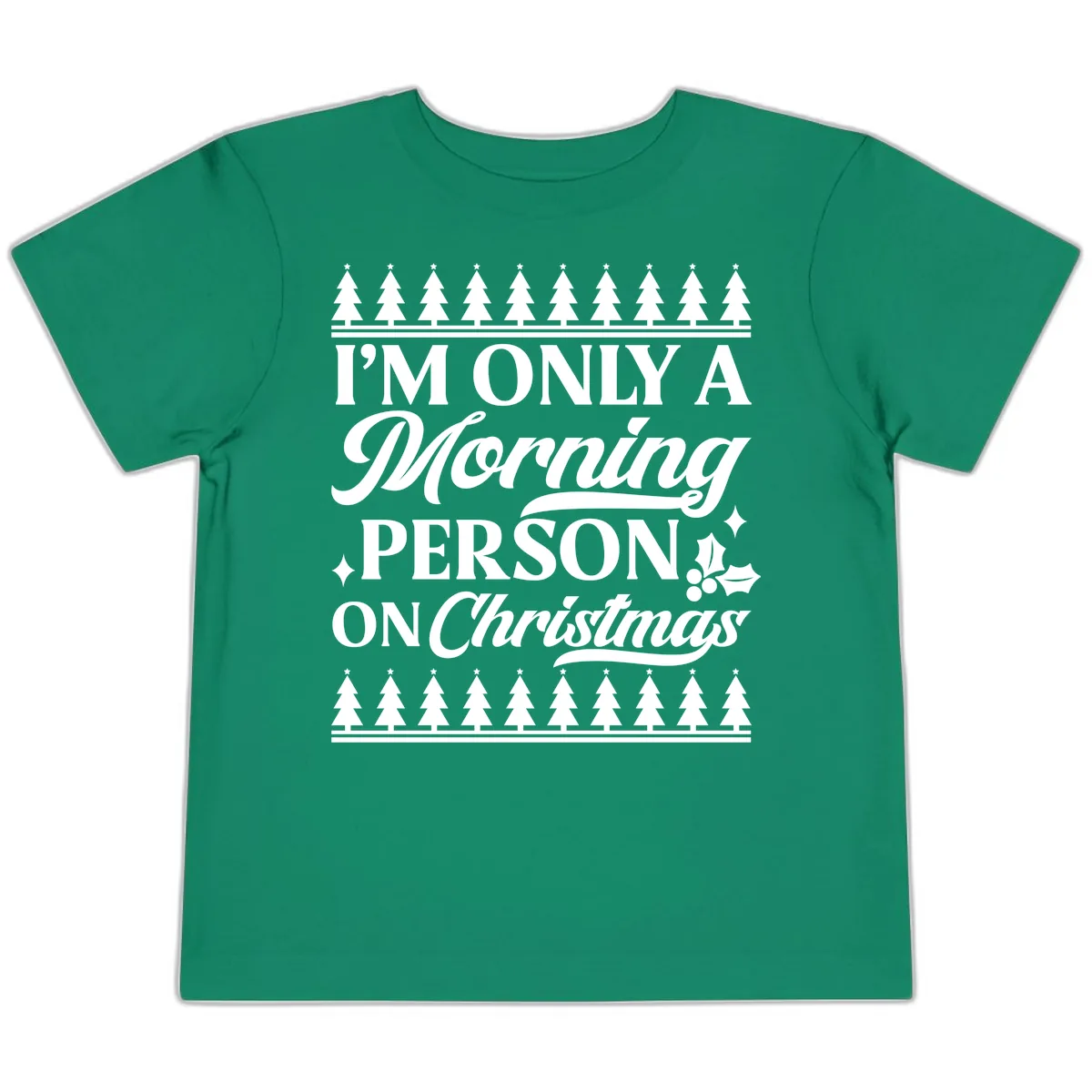I'm Only A Morning Person On Christmas Toddler T-Shirt in Kelly